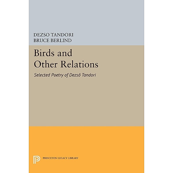 Birds and Other Relations / Princeton Legacy Library Bd.484, Dezsö Tandori