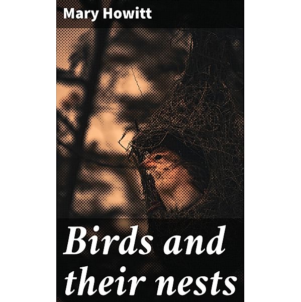 Birds and their nests, Mary Howitt