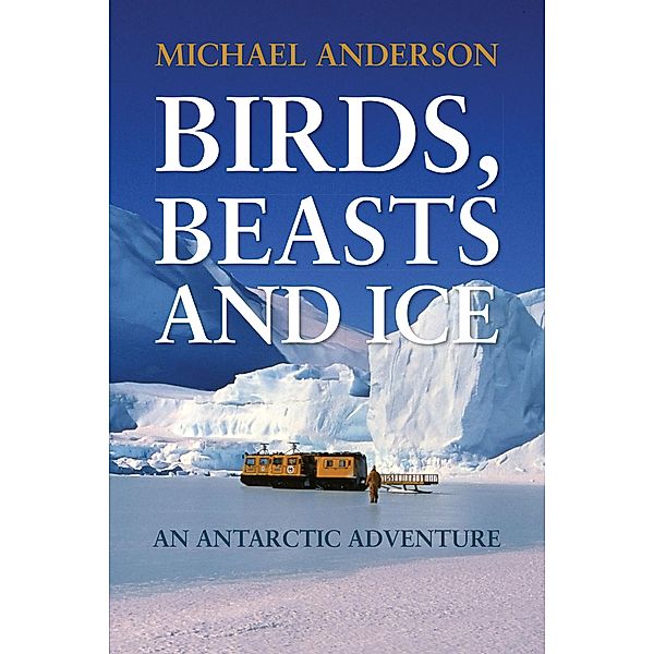 Birds, Beasts and Ice, Michael Anderson