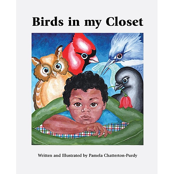 Birds in my Closet, Pamela Chatterton-Purdy