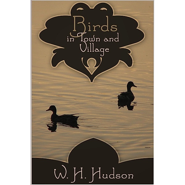 Birds in Town and Village, William Hudson