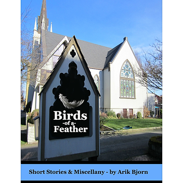 Birds of a Feather: Short Stories & Miscellany, Arik Bjorn