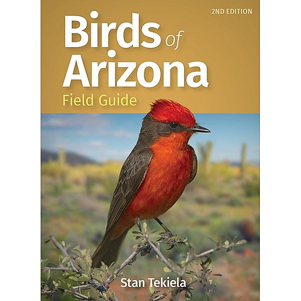 Birds of Arizona Field Guide / Bird Identification Guides, Stan Tekiela