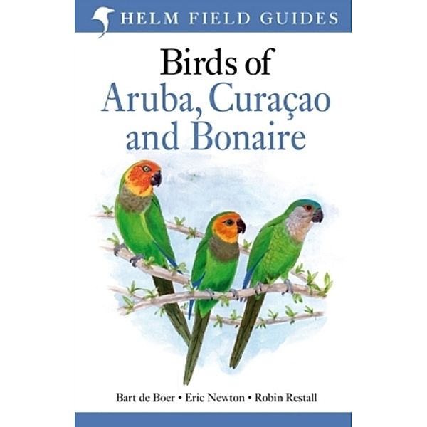 Birds of Aruba, Curacao and Bonaire, Bart de Boer, Eric Newton, Robin Restall