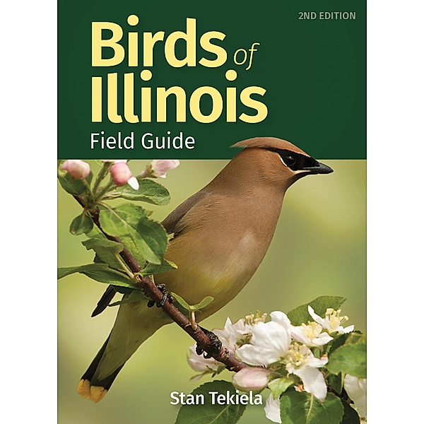 Birds of Illinois Field Guide / Bird Identification Guides, Stan Tekiela