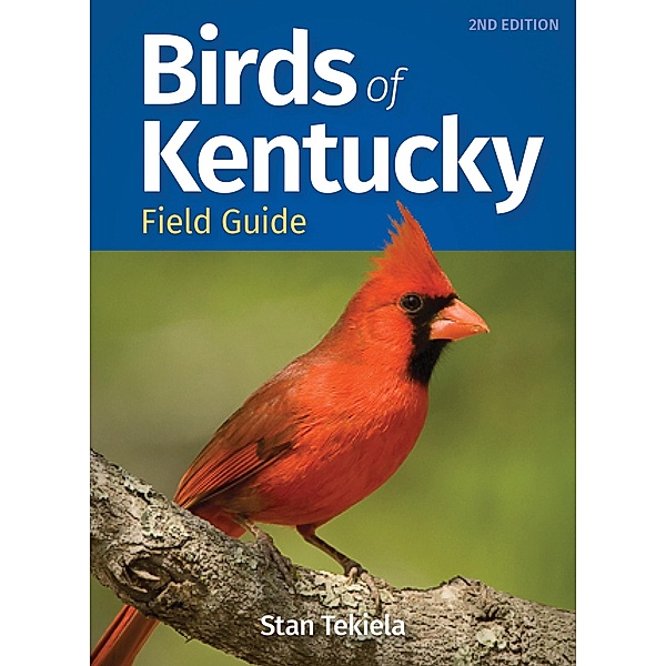 Birds of Kentucky Field Guide / Bird Identification Guides, Stan Tekiela