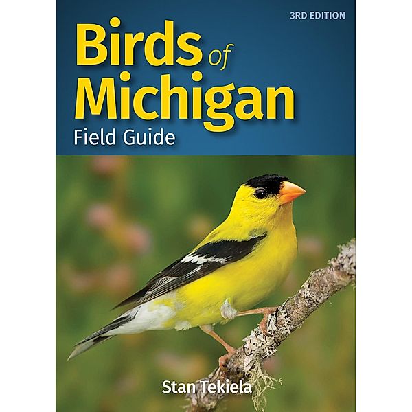 Birds of Michigan Field Guide / Bird Identification Guides, Stan Tekiela