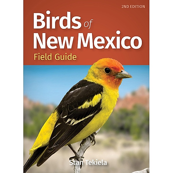 Birds of New Mexico Field Guide / Bird Identification Guides, Stan Tekiela