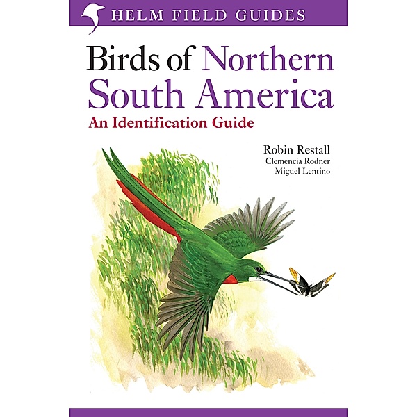 Birds of Northern South America: An Identification Guide, Miguel Lentino, Robin Restall, Clemencia Rodner