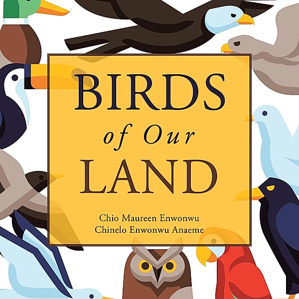 Birds of Our Land, Chio Maureen Enwonwu, Chinelo Enwonwu Anaeme