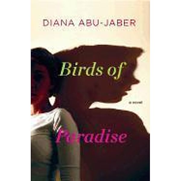 Birds of Paradise, Diana Abu-Jaber