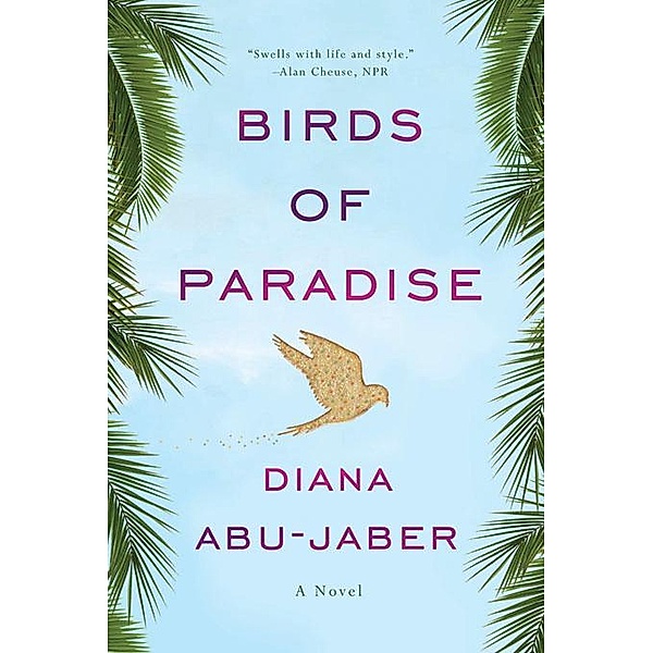 Birds of Paradise: A Novel, Diana Abu-Jaber