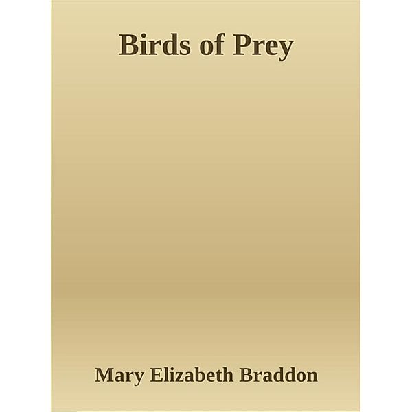 Birds of Prey, Mary Elizabeth Braddon