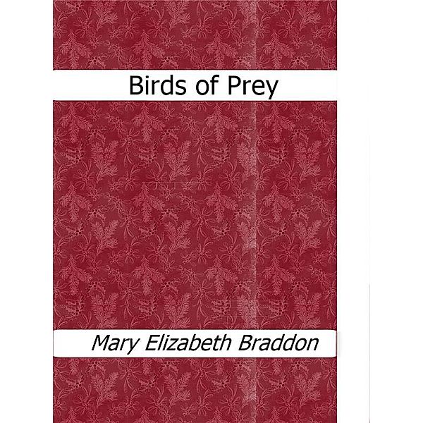 Birds of Prey, Mary Elizabeth Braddon