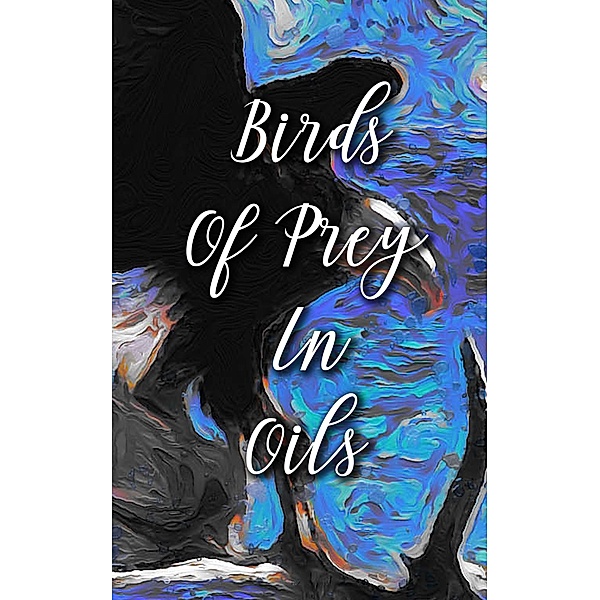 Birds Of Prey In Oils, Madison Deblanco
