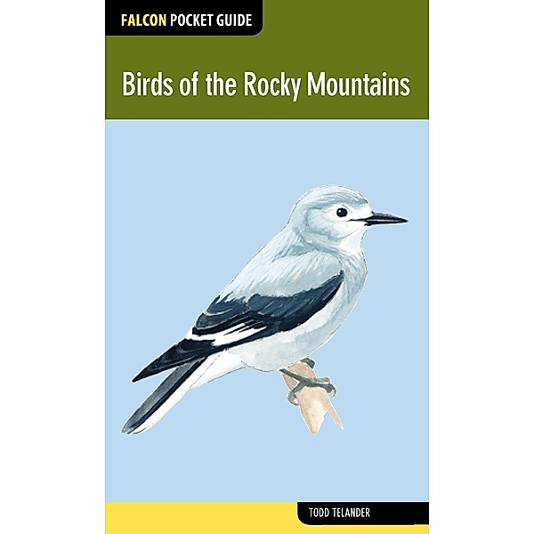 Birds of the Rocky Mountains / Falcon Pocket Guides, Todd Telander