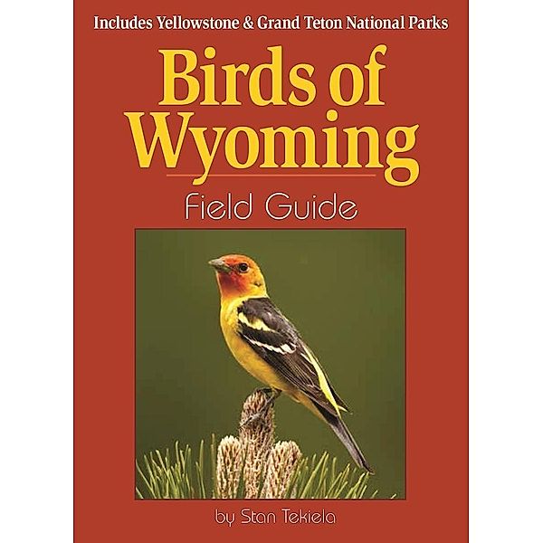 Birds of Wyoming Field Guide / Bird Identification Guides, Stan Tekiela