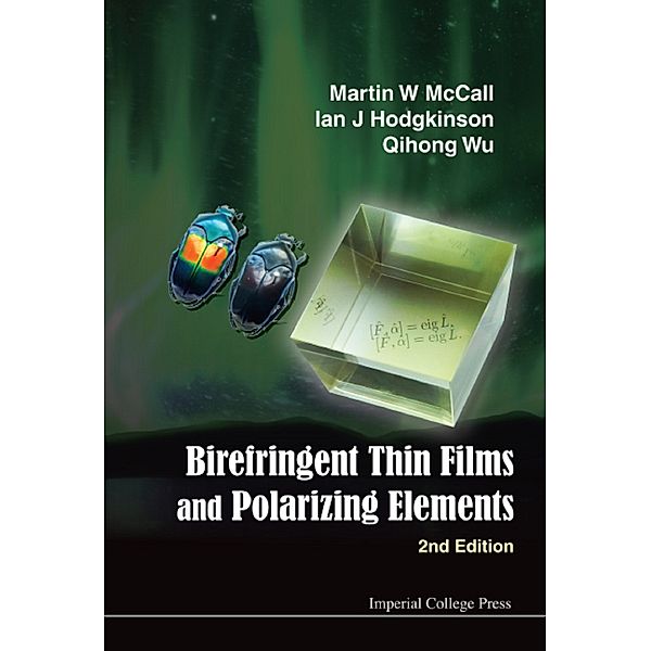Birefringent Thin Films And Polarizing Elements (2nd Edition), Ian J Hodgkinson, Martin W McCall, Qihong Wu