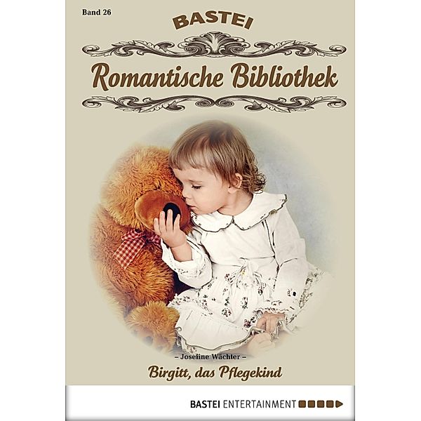 Birgitt, das Pflegekind / Romantische Bibliothek Bd.26, Josefine Wächter