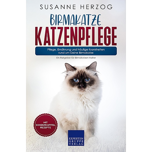 Birmakatze Katzenpflege - Pflege, Ernährung und häufige Krankheiten rund um Deine Birmakatze / Birma Katzen Bd.3, Susanne Herzog