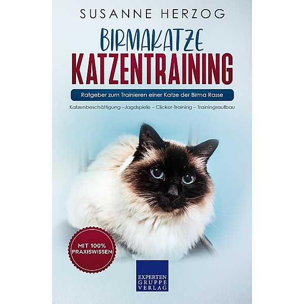 Birmakatze Katzentraining - Ratgeber zum Trainieren einer Katze der Birma Rasse / Birma Katzen Bd.2, Susanne Herzog