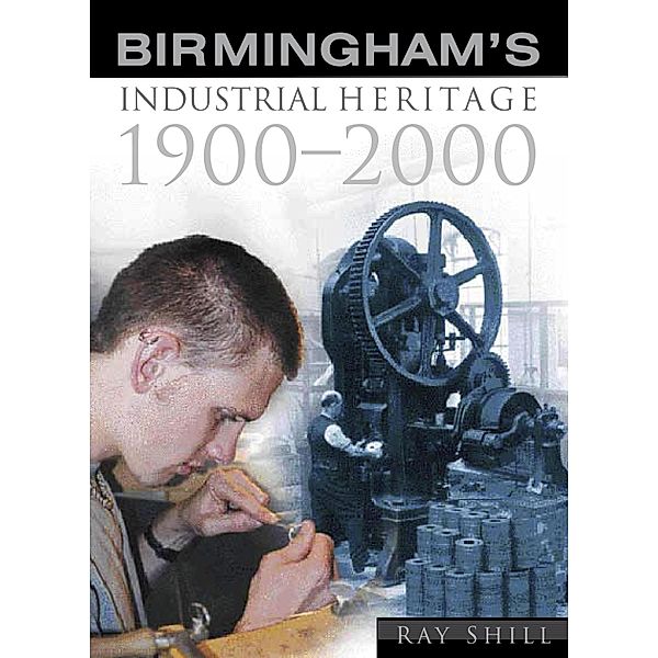 Birmingham's Industrial Heritage, Ray Shill