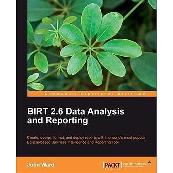 BIRT 2.6 Data Analysis and Reporting, John Ward