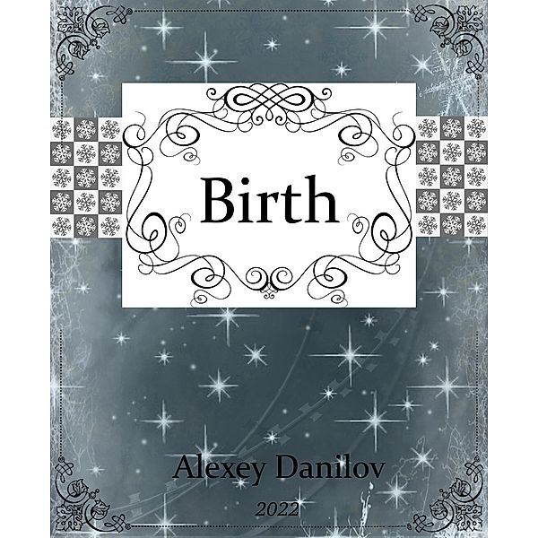 Birth, Alexey Danilov