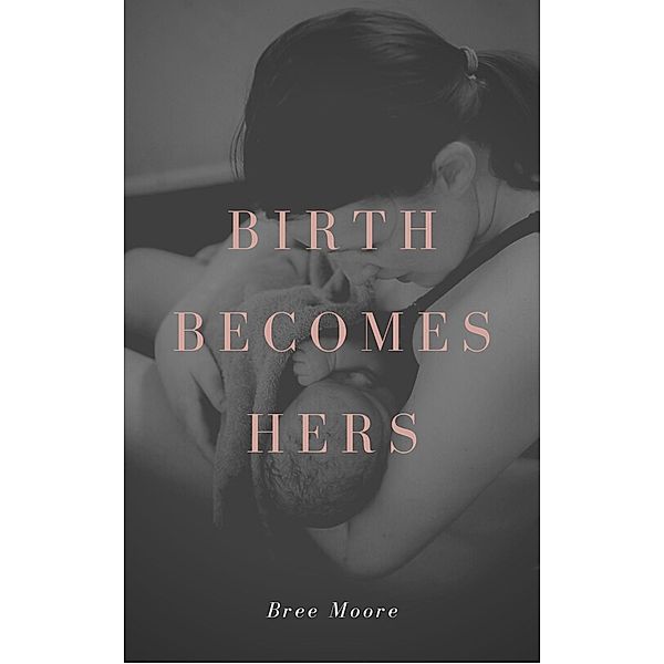 Birth Becomes Hers, Bree Moore