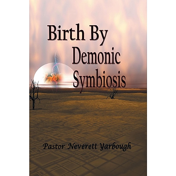 Birth by Demonic Symbiosis, Pastor Neverett Yarbough