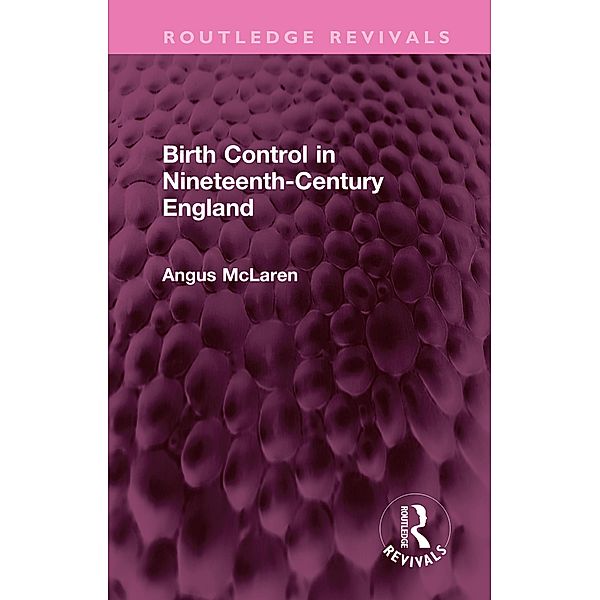 Birth Control in Nineteenth-Century England, Angus McLaren