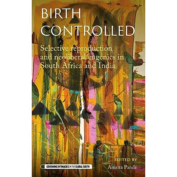 Birth controlled / Governing Intimacies in the Global South