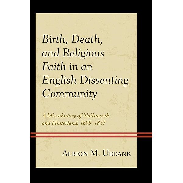 Birth, Death, and Religious Faith in an English Dissenting Community, Albion M. Urdank