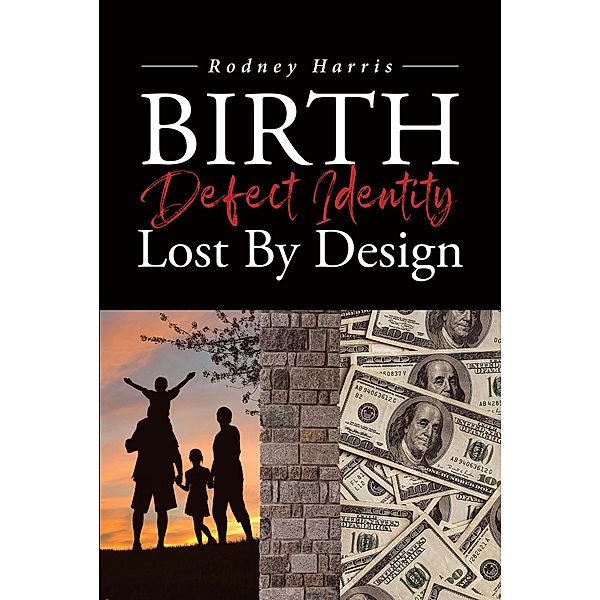 Birth Defect Identity Lost By Design, Rodney Harris