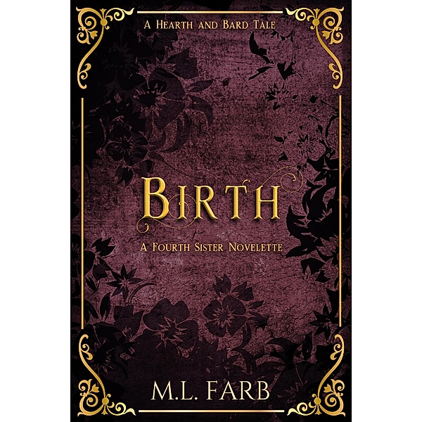 Birth (Hearth and Bard Short Stories) / Hearth and Bard Short Stories, M. L. Farb