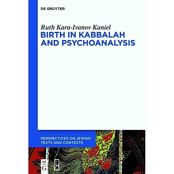 Birth in Kabbalah and Psychoanalysis, Ruth Kara-Ivanov Kaniel