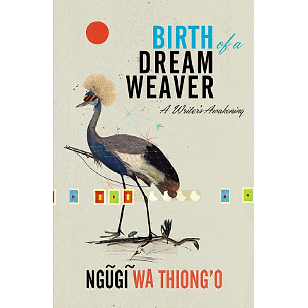 Birth of a Dream Weaver, Ngugi wa Thiong'o