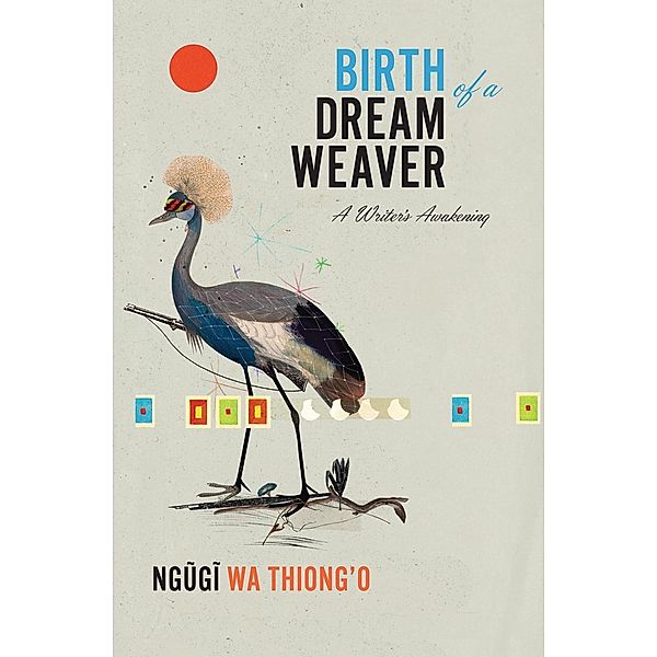 Birth of a Dream Weaver, Ngugi wa Thiong'o