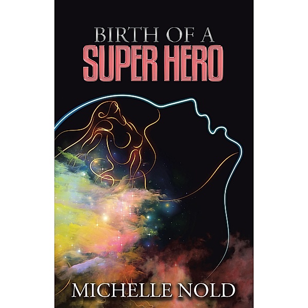 Birth of a Superhero, Michelle Nold