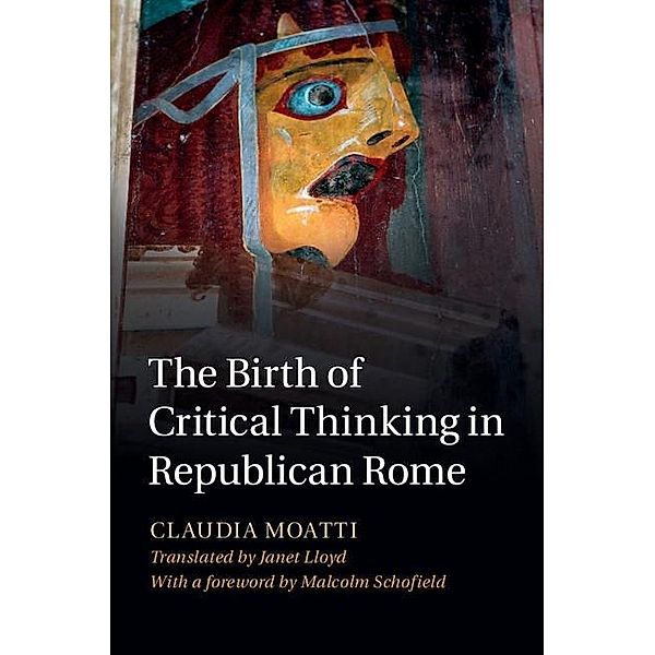 Birth of Critical Thinking in Republican Rome, Claudia Moatti