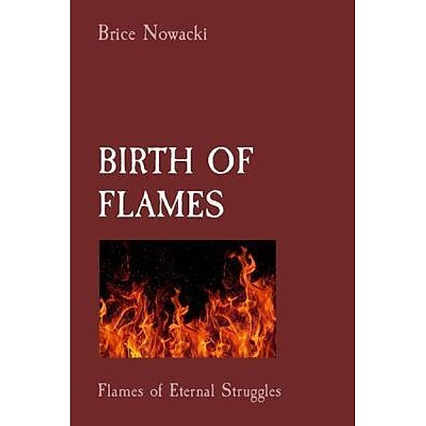 BIRTH OF FLAMES / Commonwealth Books Inc.,, Bruce Nowacki