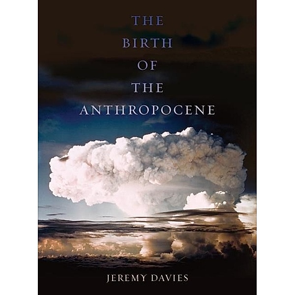 Birth of the Anthropocene, Jeremy Davies