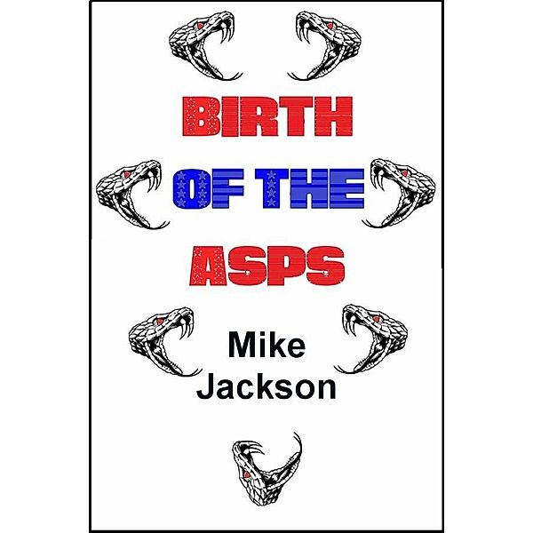 Birth Of The Asps (Jim Scott Books, #10) / Jim Scott Books, Mike Jackson