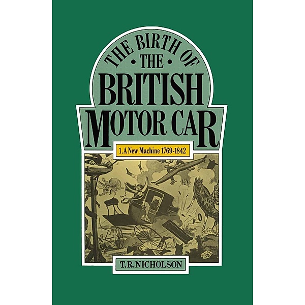 Birth of the British Motor Car, 1769-1897, T. R. Nicholson