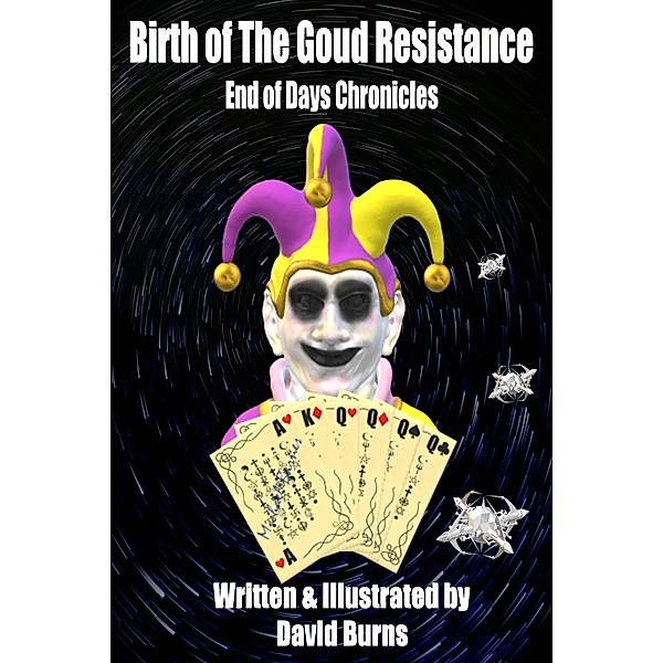 Birth Of The Goud Resistance (End of Days Chronicles, #1) / End of Days Chronicles, David Burns