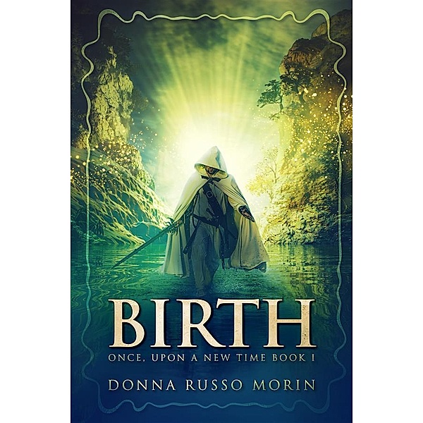 Birth / Once, Upon A New Time Bd.1, Donna Russo Morin