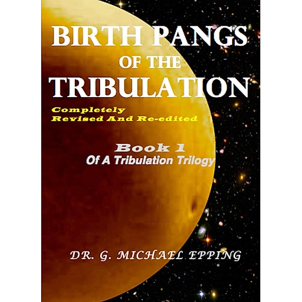 Birth Pangs Of The Tribulation / G. Michael Epping, G. Michael Epping