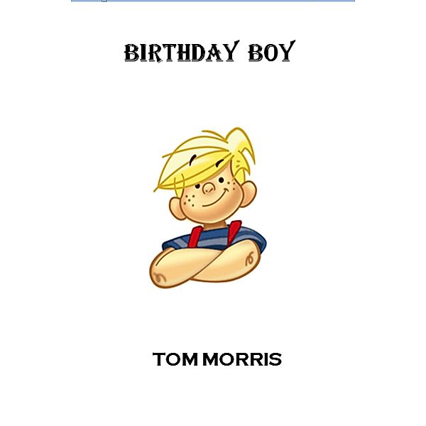 Birthday Boy, Tom Morris