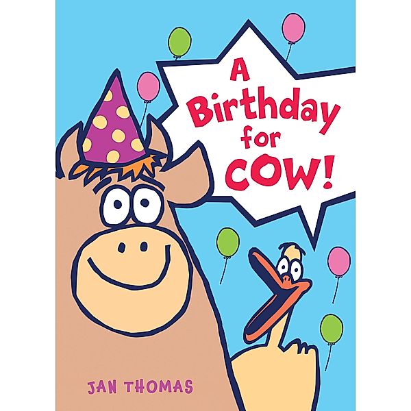 Birthday for Cow! / Clarion Books, Jan Thomas