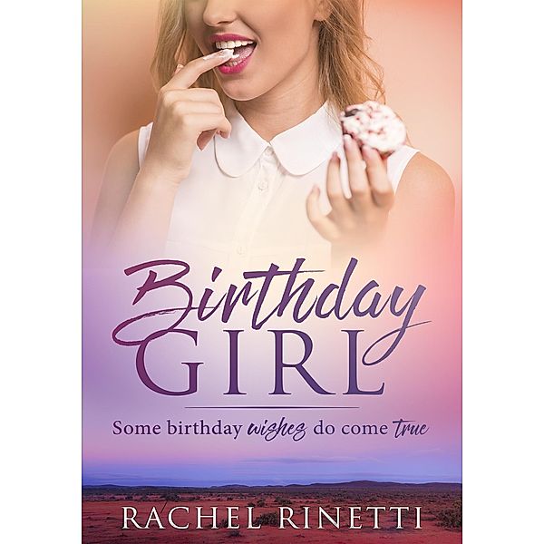 Birthday Girl (The Birthday Romance Series, #1) / The Birthday Romance Series, Rachel Rinetti